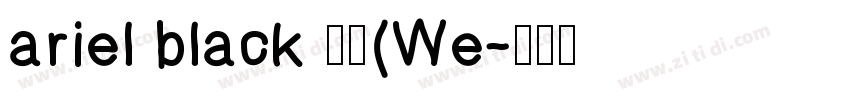 ariel black 粗体(We字体转换